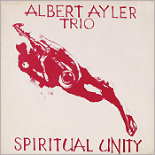 Albert Ayler: Spiritual Unity