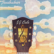 JJ Cale - Troubadour