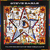 Steve Earle: I'll Never Get Out