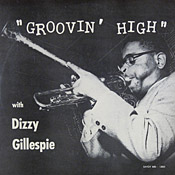Dizzy Gillespie: Groovin High