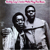 Buddy Guy Junior Wells: Play the Blues