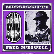 Mississippi Fred McDowell: Delta Blues