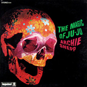 Archie Shepp: The Magic of Ju-Ju