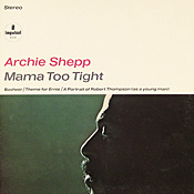 Archie Shepp: Mama Too Tight
