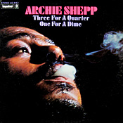 Archie Shepp: Three For A Quarter
