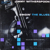 Jimmy Witherspoon: Singing the Blues