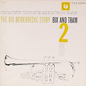 Bix Beiderbecke: Bix and Tram