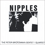 Peter Brotzmann: Nipples