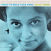 Grant Green: I Want To Hold Your Hand
