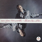 Chico Hamilton: Man From Two Worlds