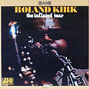 Roland Kirk: The Inflated Tear