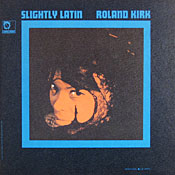 Roland Kirk: Slightly Latin