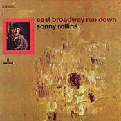 Sonny Rollins: East Broadway Run Down