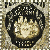 Tuba Skinny: Pyramid Strut