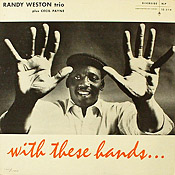 Randy Weston: With These Hands